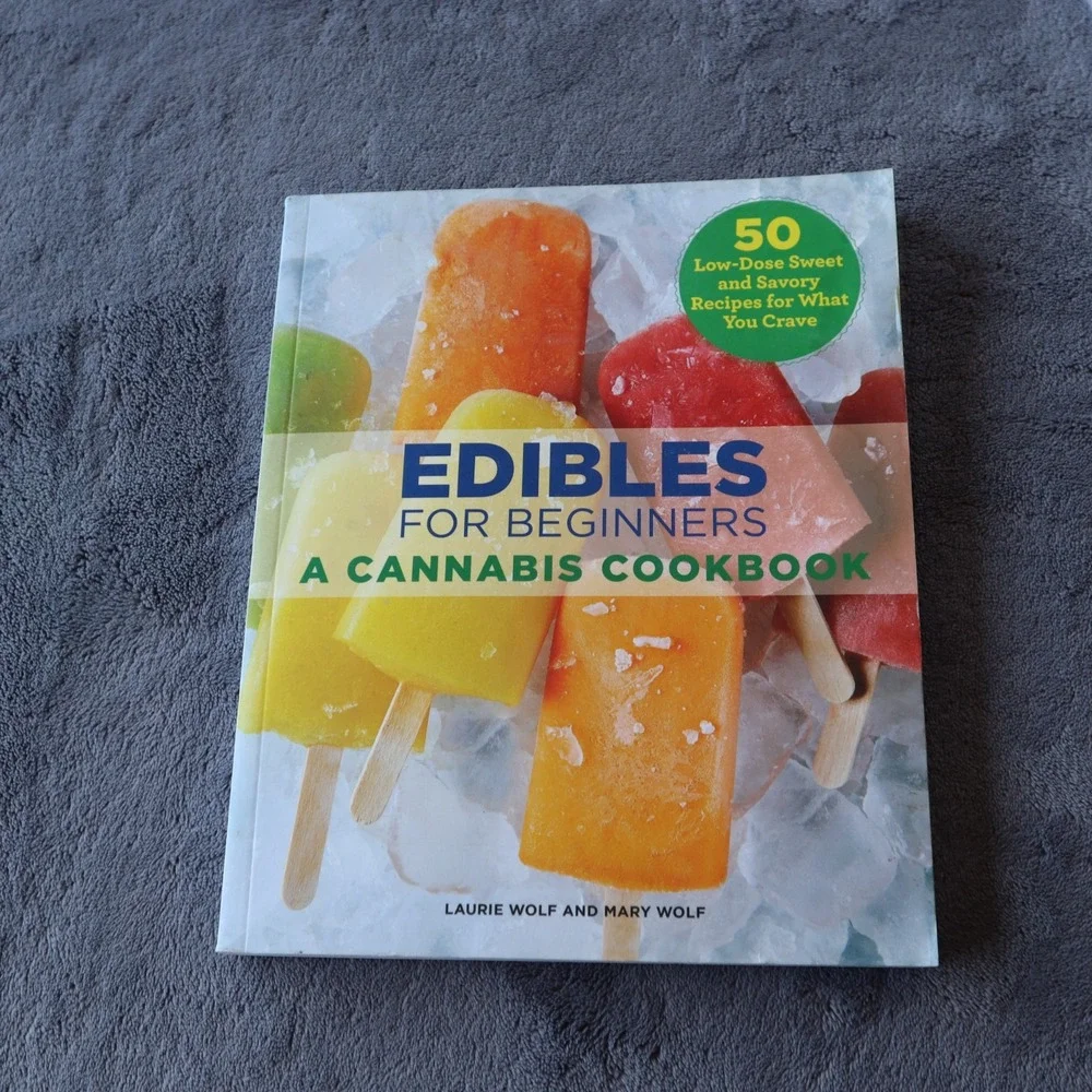 Edibles for Beginners Cannabis Cookbook by Laurie Wolf and Mary Wolf 2019